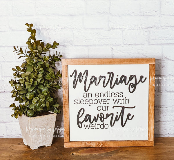 Marriage, and endless sleepover, 3D elements and laser engraved wood sign, framed sign, farmhouse decor