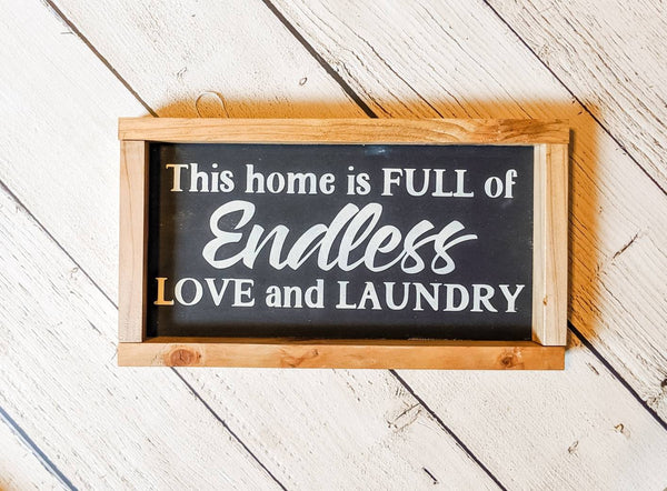 This home is full of endless love and laundry wood sign-  Rustic Decor - Framed Wood Sign - Farmhouse Laundry sign