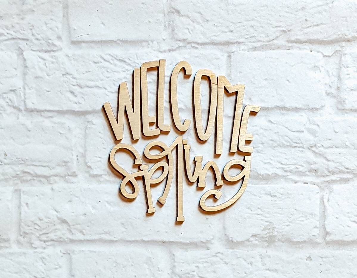 WELCOME SPRING set - Various Sizes - Wooden Blanks- Wooden Shapes - laser cut shape - Seasonal Rounds
