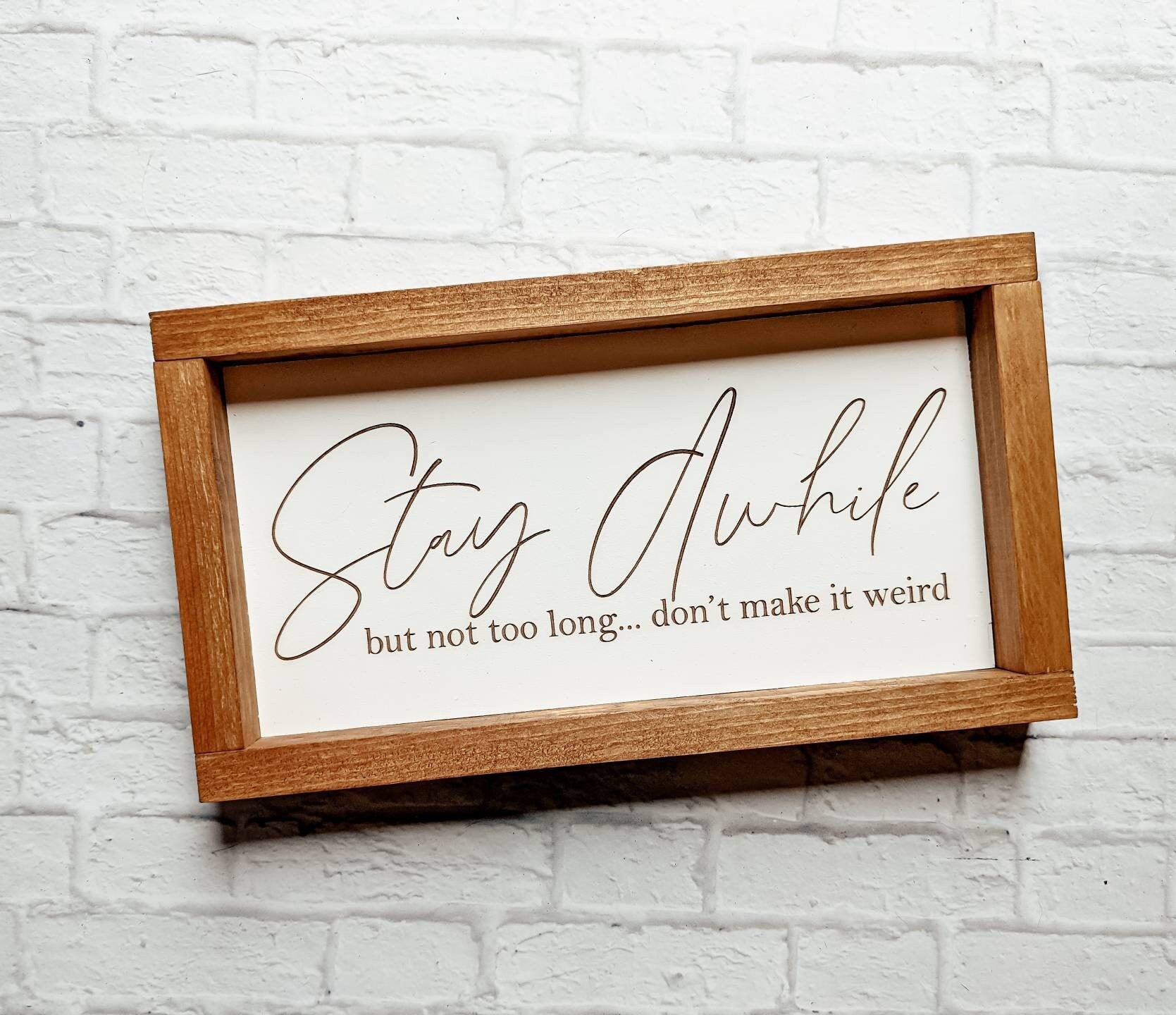 Stay Awhile, but not to long -  Laser Engraved Wood Sign - Framed Sign - Farmhouse Decor - Everyday Decor