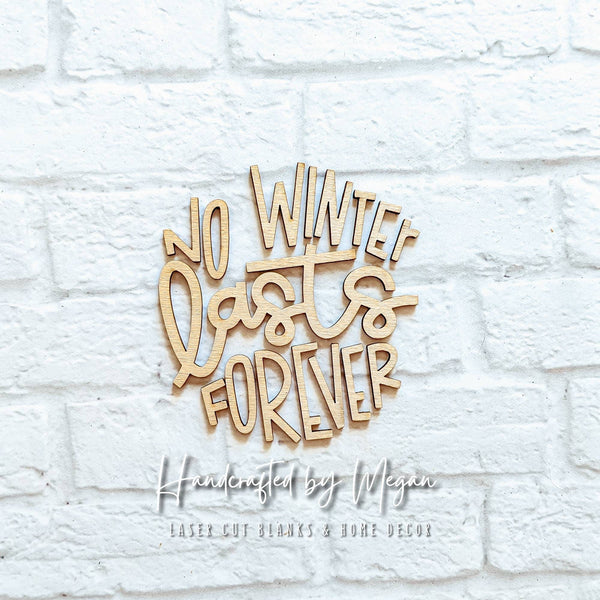 No Winter Last Forever set - Various Sizes - Wooden Blanks- Wooden Shapes - laser cut shape - seasonal rounds
