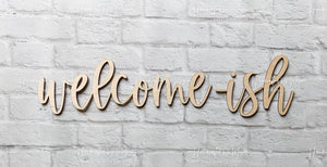 WELCOME-ish word cutout - Various Sizes - Wooden Blanks- Wooden Shapes - laser cut shape - Everyday Crafts