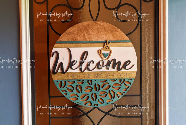 Welcome Hope You Brought Coffee Door Hanger - Door Hanging Sign - Round Wood Sign - Welcome Sign Front Door - Door Hanging Decor