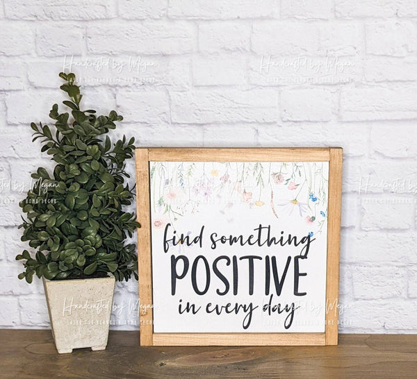 Find Something Positive in Every Day, wood sign, framed sign, farmhouse decor, Everyday Decor