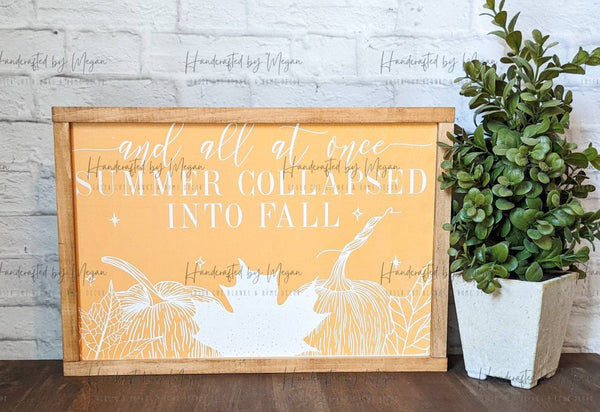 And All At Once Summer Collapsed into Fall - Framed Sign - Farmhouse Decor - Fall Decor