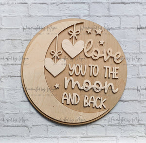 Love You To The Moon And Back Door Hanger- Valentine's Day - Nursery Decor - Unfinished Wood - Wooden Shapes - laser cut shape - Paint Party
