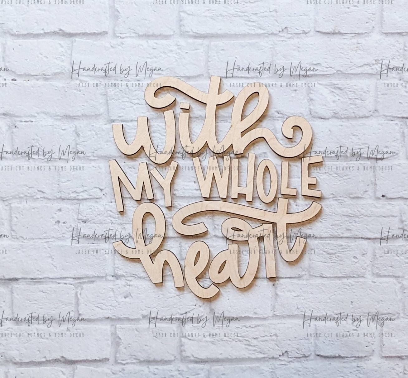 With My Whole Heart set - Various Sizes - Wooden Blanks- Wooden Shapes - laser cut shape - Seasonal Rounds
