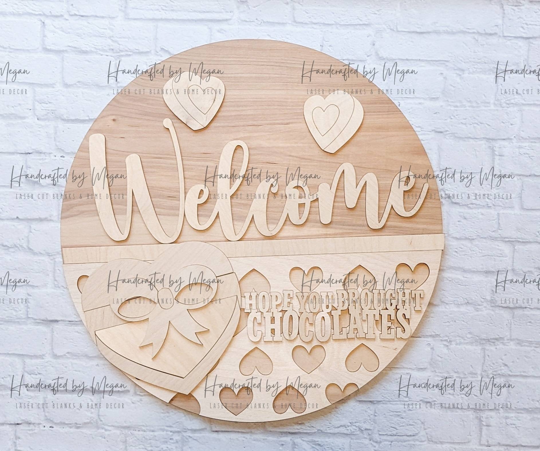 Welcome Hope You Brought Chocolate Door Hanger- Valentine's Day - Unfinished Wood - Wooden Blanks- Wooden Shapes - laser cut shape