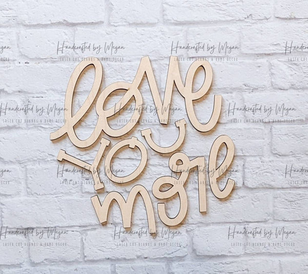 Love You More set - Various Sizes - Wooden Blanks- Wooden Shapes - laser cut shape - Seasonal Rounds