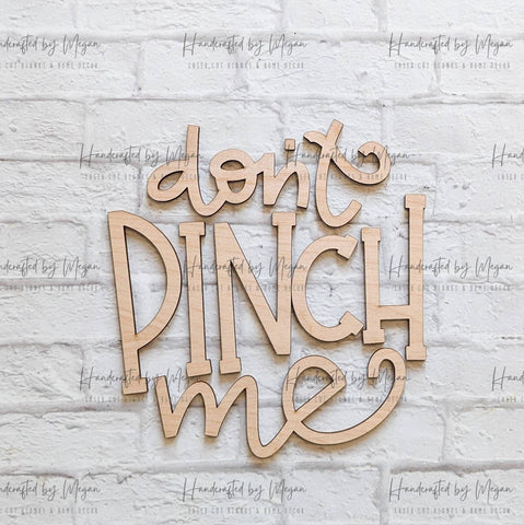 Don't Pinch Me set - Various Sizes - Wooden Blanks- Wooden Shapes - laser cut shape - Seasonal Rounds