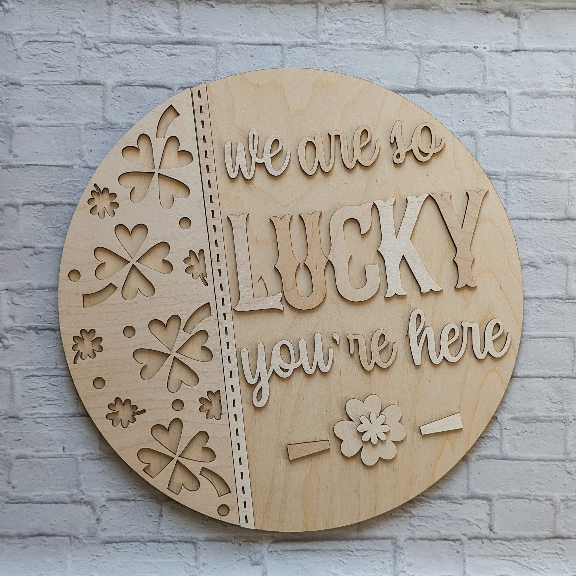 We Are So Lucky Youre Here Door Hanger- St. Patrick's Day - Unfinished Wood - Wooden Blanks- Wooden Shapes - laser cut shape